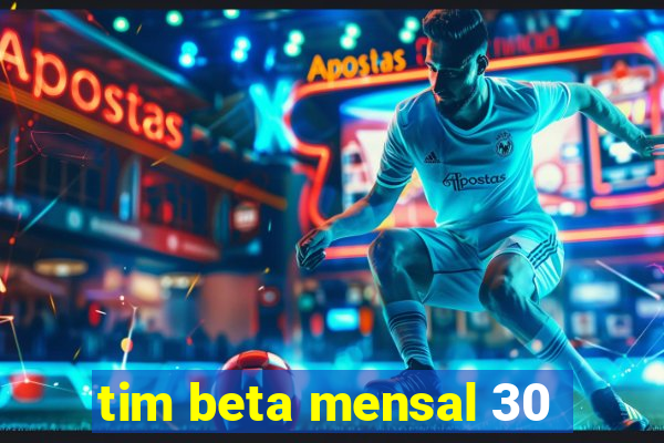 tim beta mensal 30